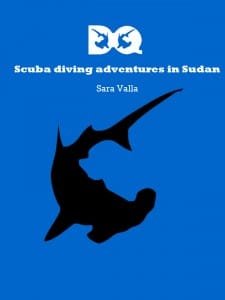 Cover of the digital book DQ Scuba diving adventures in Sudan by Sara Valla